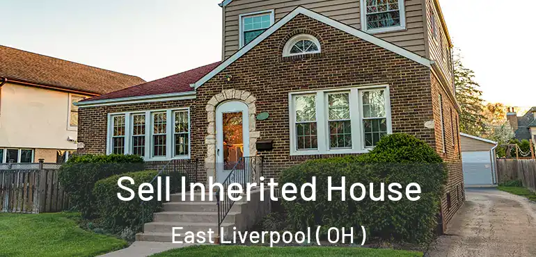  Sell Inherited House East Liverpool ( OH )