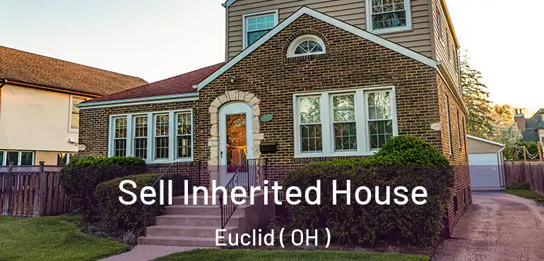  Sell Inherited House Euclid ( OH )