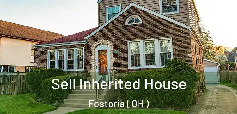  Sell Inherited House Fostoria ( OH )