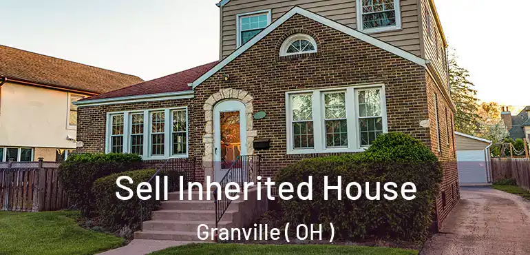  Sell Inherited House Granville ( OH )