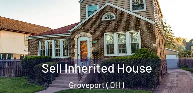  Sell Inherited House Groveport ( OH )