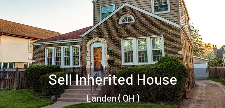  Sell Inherited House Landen ( OH )