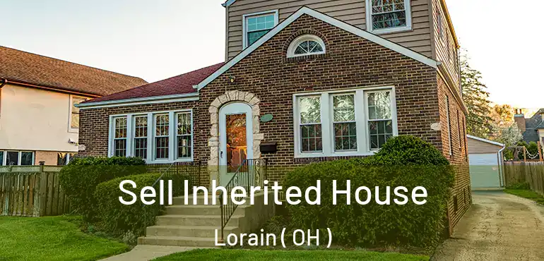  Sell Inherited House Lorain ( OH )