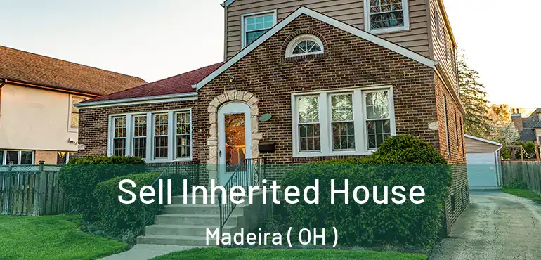  Sell Inherited House Madeira ( OH )
