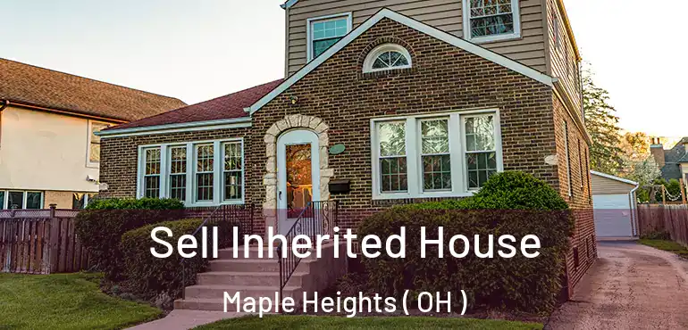  Sell Inherited House Maple Heights ( OH )