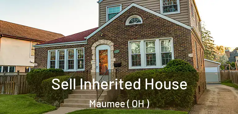  Sell Inherited House Maumee ( OH )