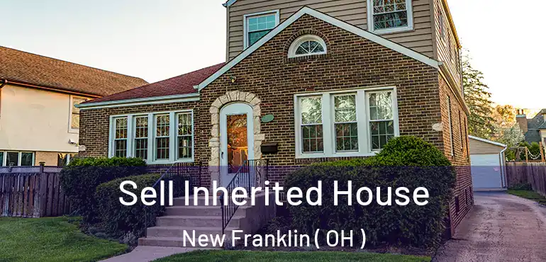  Sell Inherited House New Franklin ( OH )