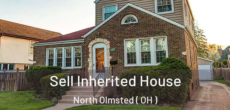  Sell Inherited House North Olmsted ( OH )