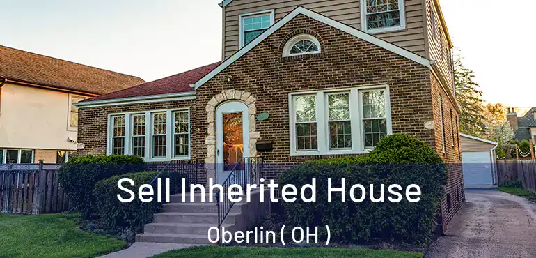  Sell Inherited House Oberlin ( OH )