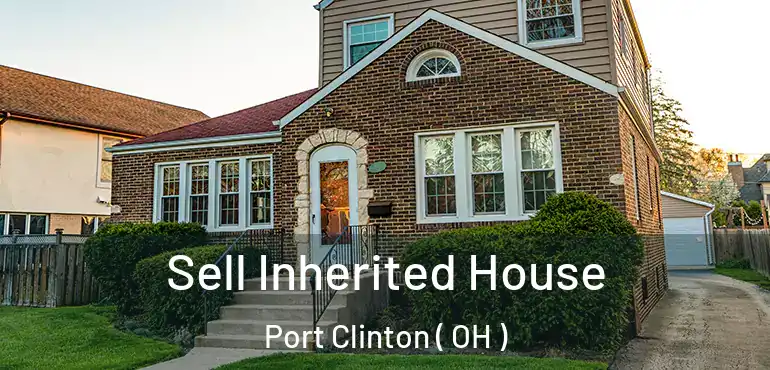  Sell Inherited House Port Clinton ( OH )