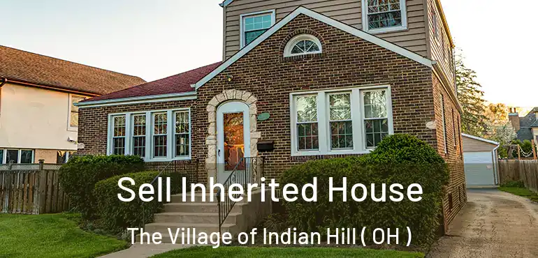  Sell Inherited House The Village of Indian Hill ( OH )