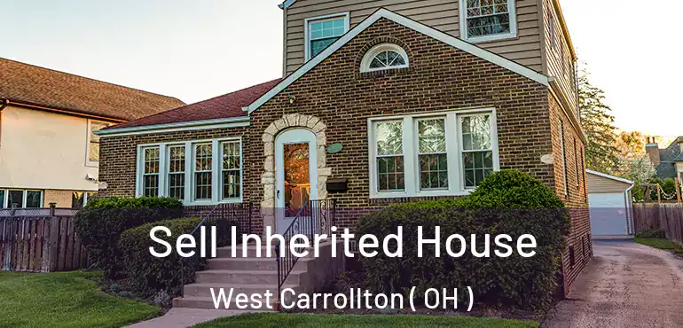  Sell Inherited House West Carrollton ( OH )