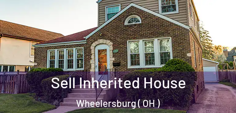  Sell Inherited House Wheelersburg ( OH )