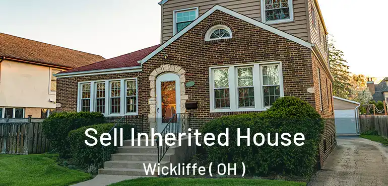  Sell Inherited House Wickliffe ( OH )