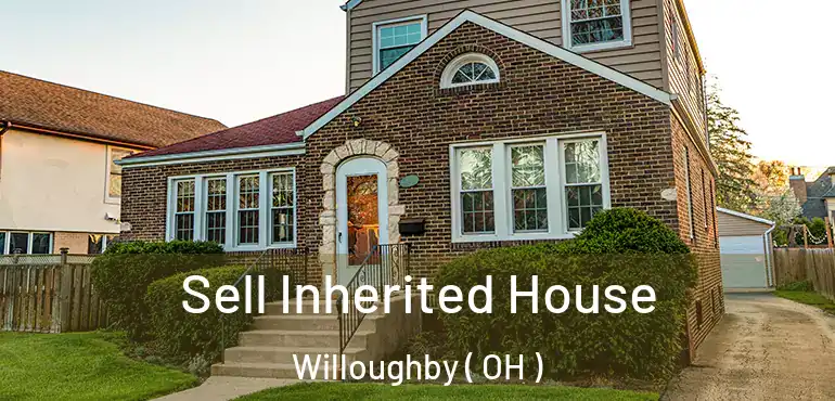  Sell Inherited House Willoughby ( OH )