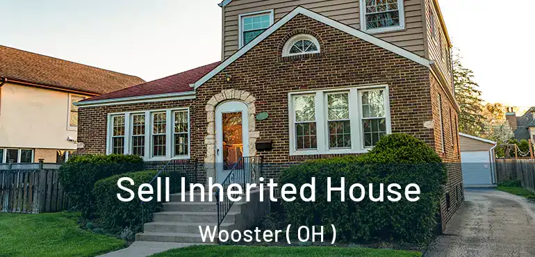  Sell Inherited House Wooster ( OH )