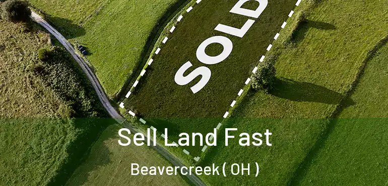  Sell Land Fast Beavercreek ( OH )