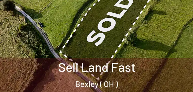  Sell Land Fast Bexley ( OH )