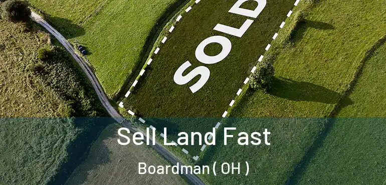  Sell Land Fast Boardman ( OH )