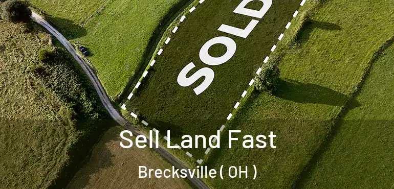  Sell Land Fast Brecksville ( OH )
