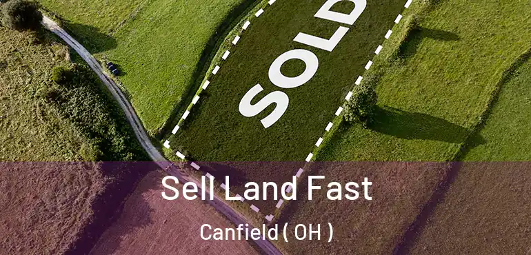  Sell Land Fast Canfield ( OH )