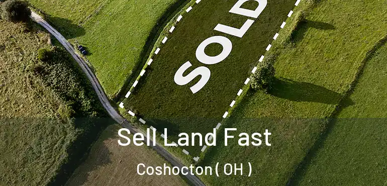  Sell Land Fast Coshocton ( OH )