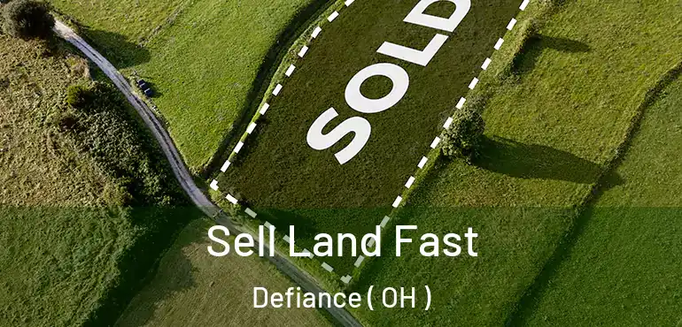  Sell Land Fast Defiance ( OH )