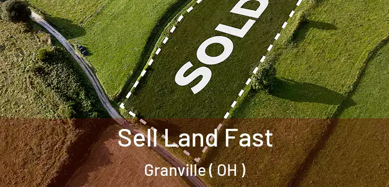  Sell Land Fast Granville ( OH )