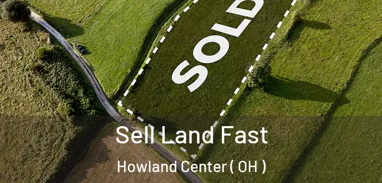  Sell Land Fast Howland Center ( OH )