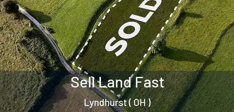  Sell Land Fast Lyndhurst ( OH )
