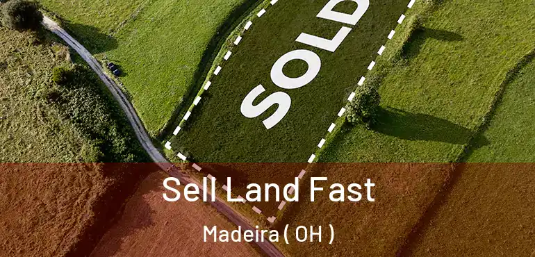  Sell Land Fast Madeira ( OH )