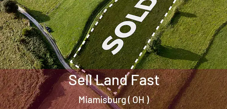  Sell Land Fast Miamisburg ( OH )
