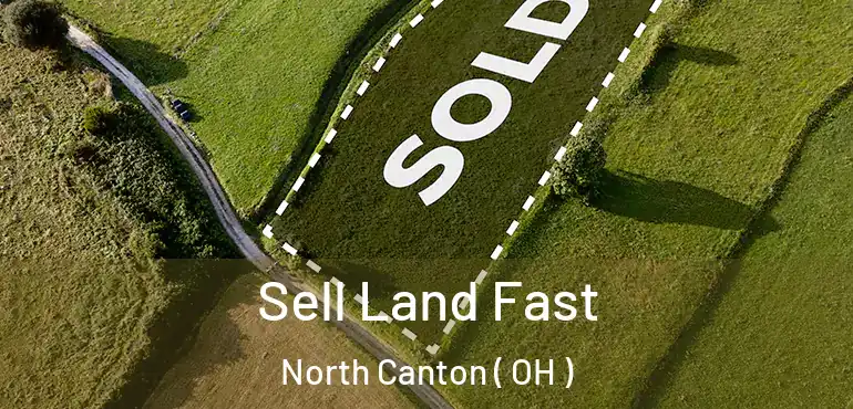 Sell Land Fast North Canton ( OH )