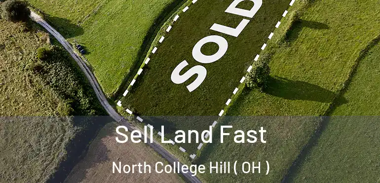  Sell Land Fast North College Hill ( OH )