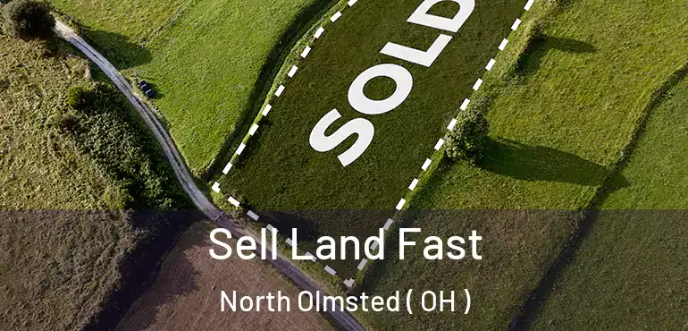  Sell Land Fast North Olmsted ( OH )