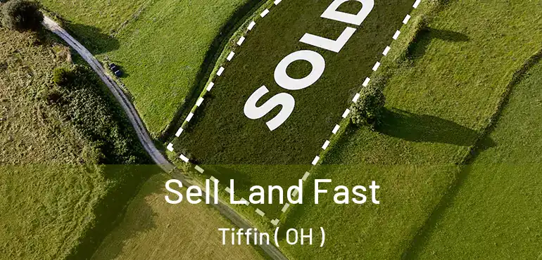  Sell Land Fast Tiffin ( OH )