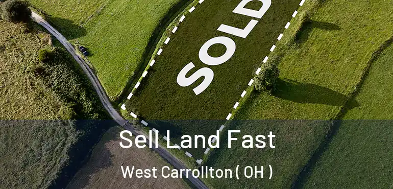  Sell Land Fast West Carrollton ( OH )