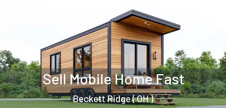  Sell Mobile Home Fast Beckett Ridge ( OH )