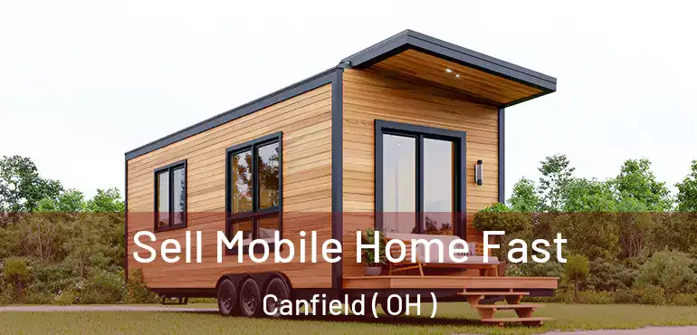  Sell Mobile Home Fast Canfield ( OH )