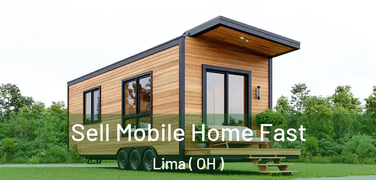 Sell Mobile Home Fast Lima ( OH )