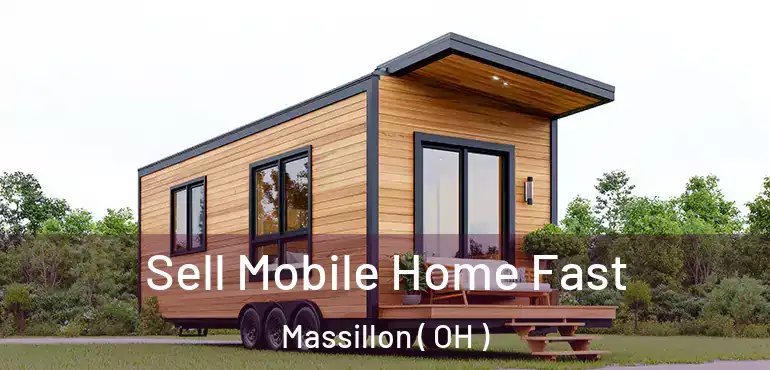  Sell Mobile Home Fast Massillon ( OH )