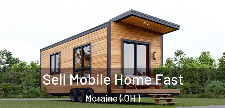  Sell Mobile Home Fast Moraine ( OH )
