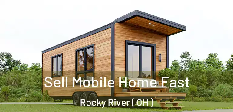  Sell Mobile Home Fast Rocky River ( OH )
