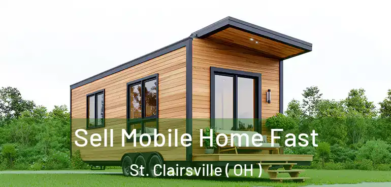  Sell Mobile Home Fast St. Clairsville ( OH )