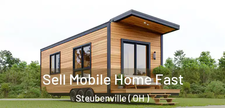  Sell Mobile Home Fast Steubenville ( OH )