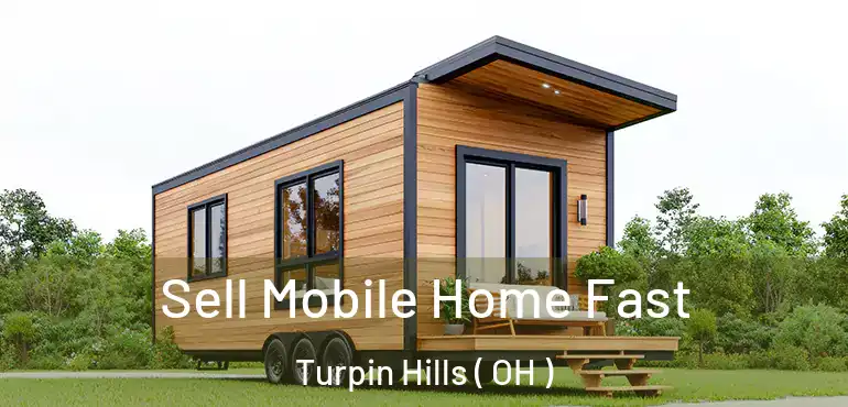  Sell Mobile Home Fast Turpin Hills ( OH )