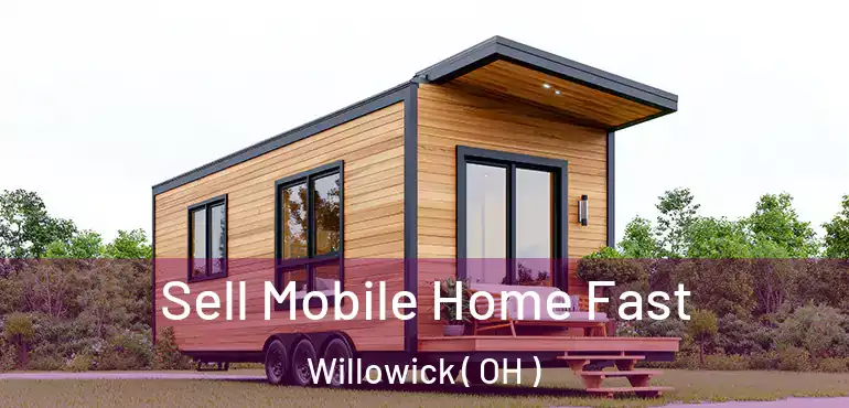  Sell Mobile Home Fast Willowick ( OH )