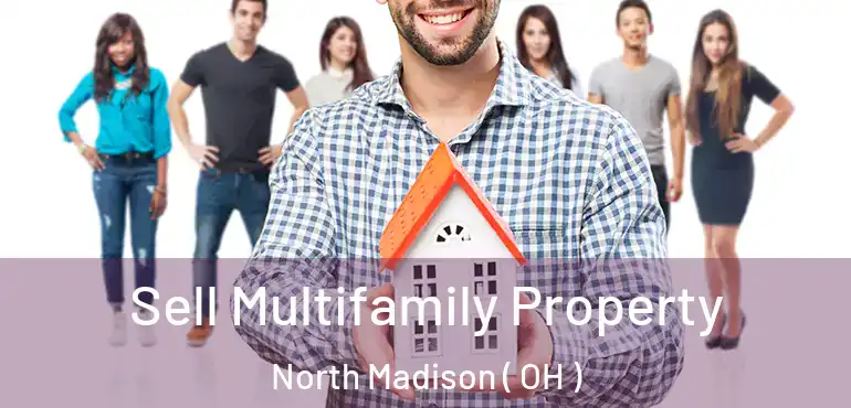  Sell Multifamily Property North Madison ( OH )