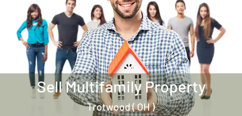 Sell Multifamily Property Trotwood ( OH )
