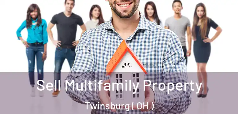  Sell Multifamily Property Twinsburg ( OH )